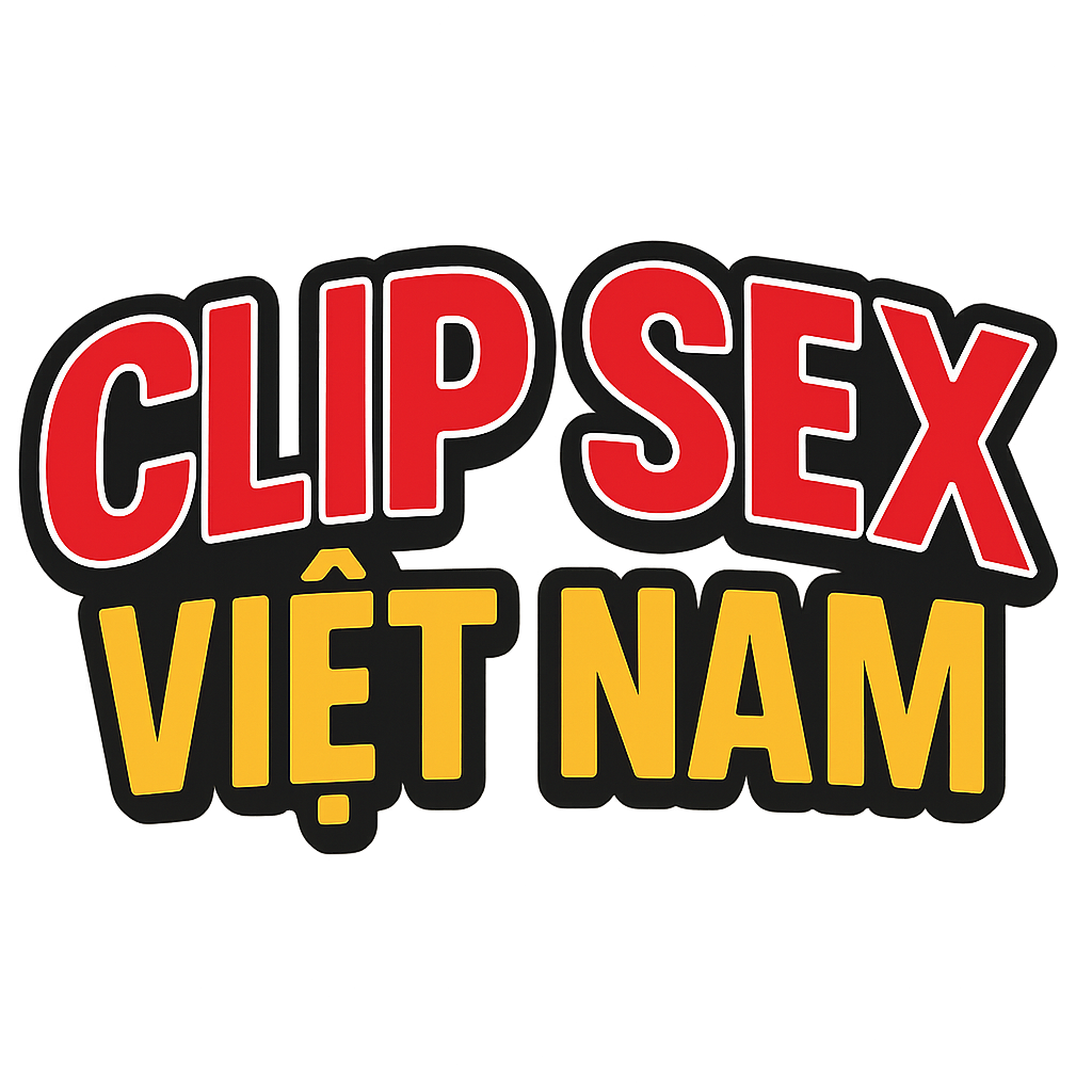 clip sex việt nam